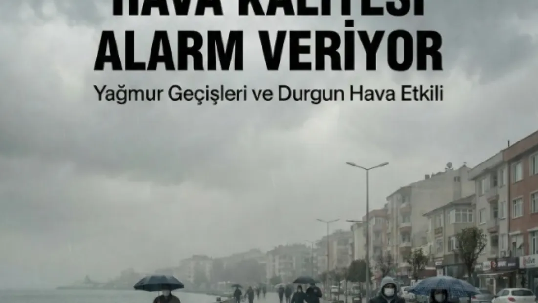 Silivri’de Hava Kalitesi Alarm Veriyor: Yağmur Geçişleri ve Durgun Hava Etkili