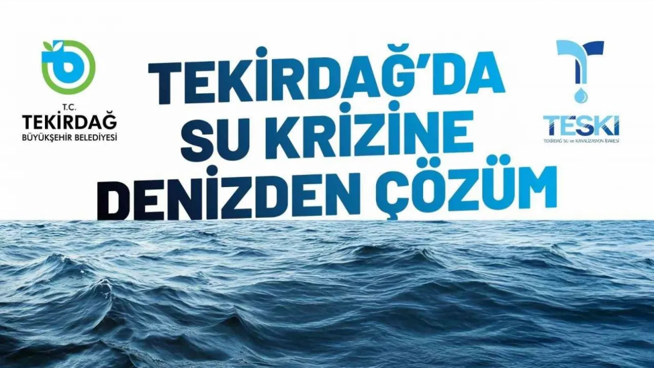 Tekirdağ'da su krizine deniz suyu çözüm olacak