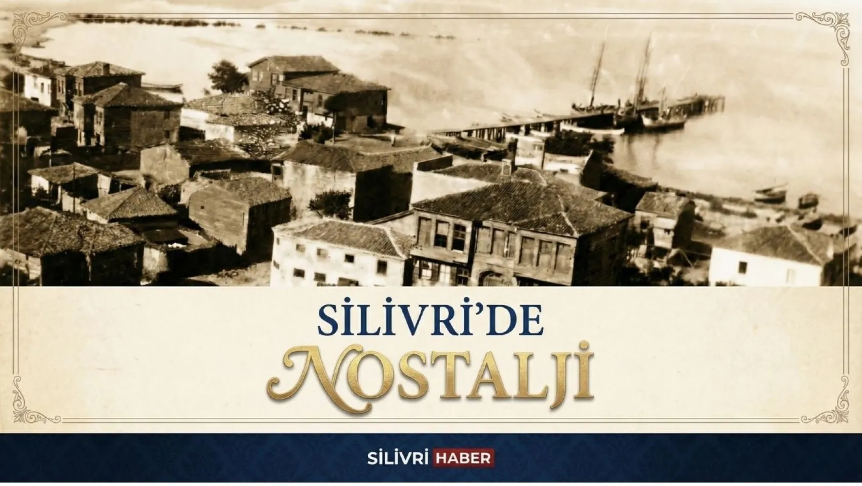 Silivri Nostalji 15: Geçmişin İzleri Fotoğraflarla Canlanıyor
