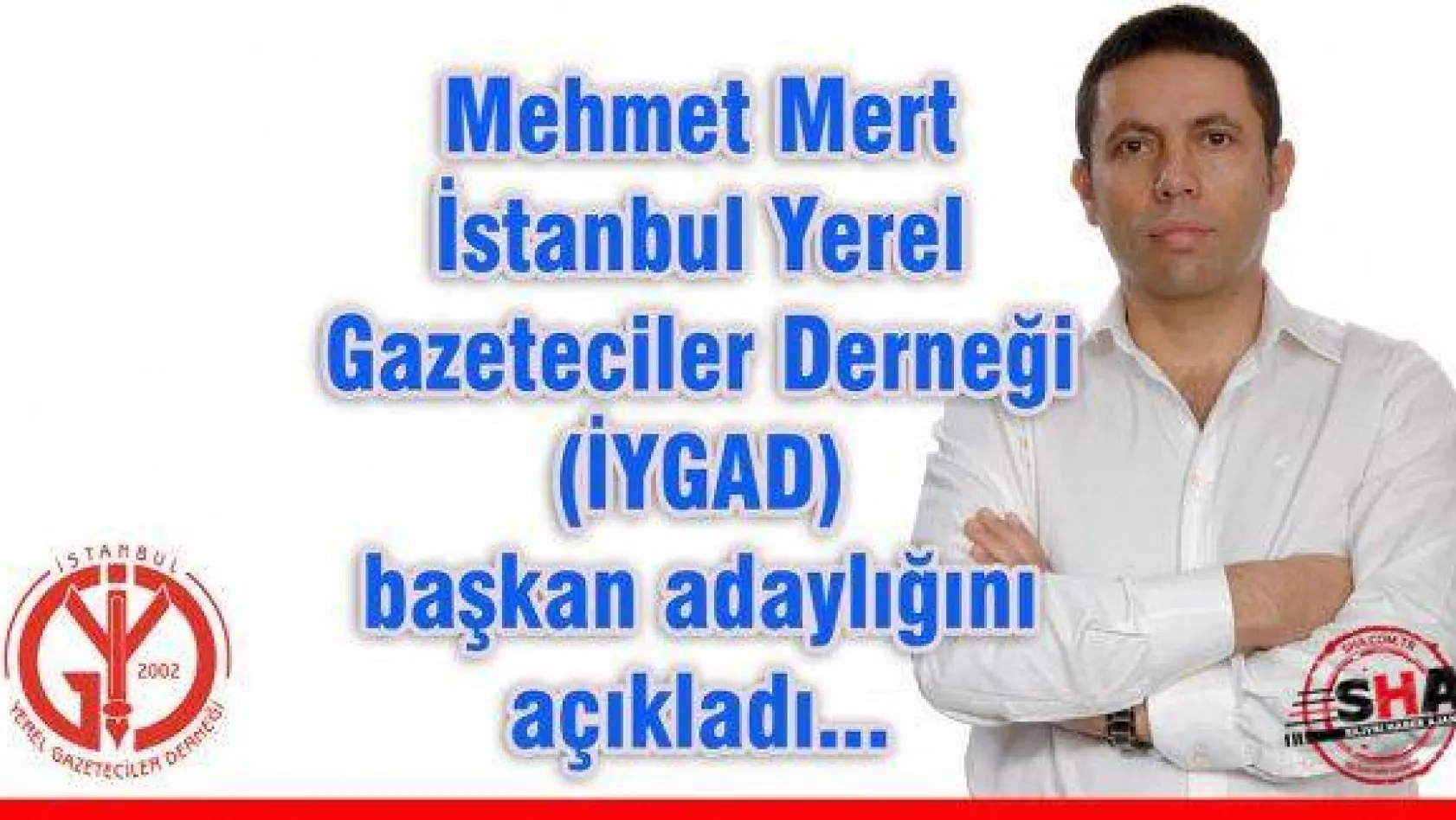 Mehmet Mert İYGAD başkan adayı!