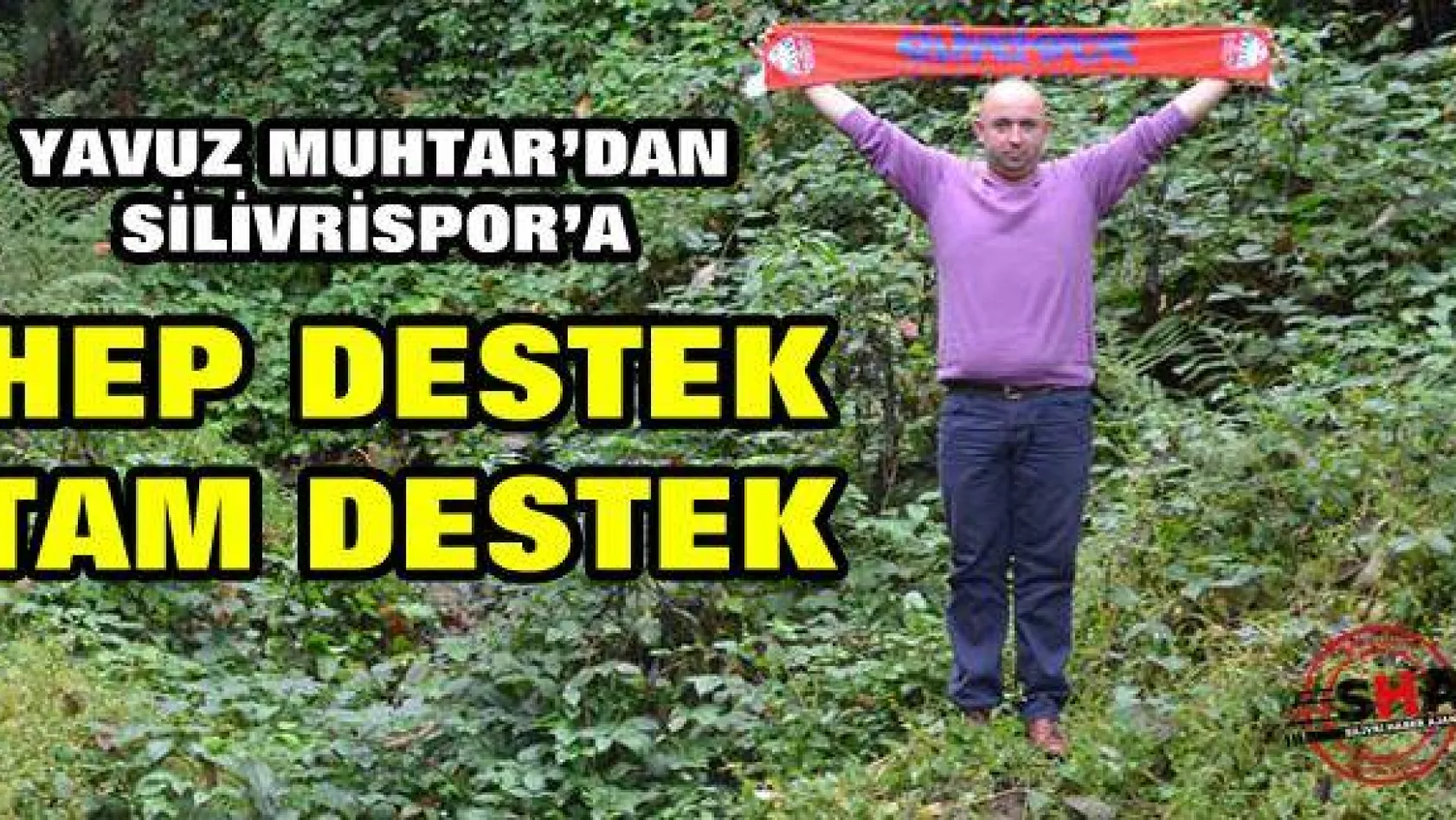 Yavuz Muhtar'dan Silivrispor'a tam destek