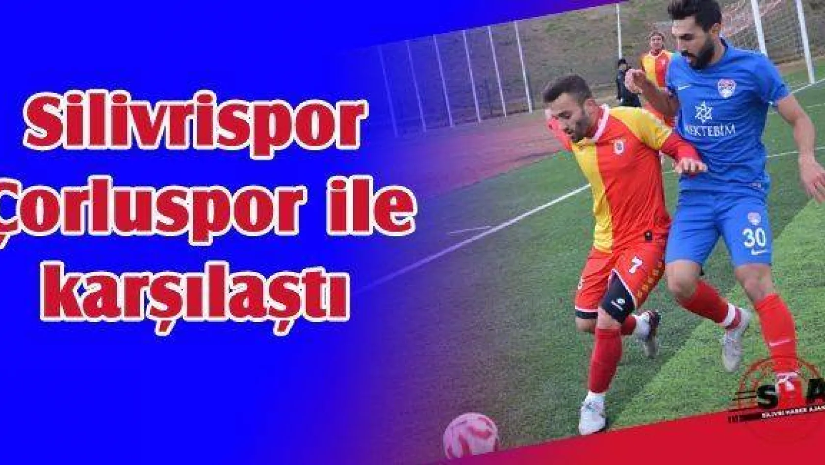 Silivrispor ve Çorluspor hazırlık maçı yaptı
