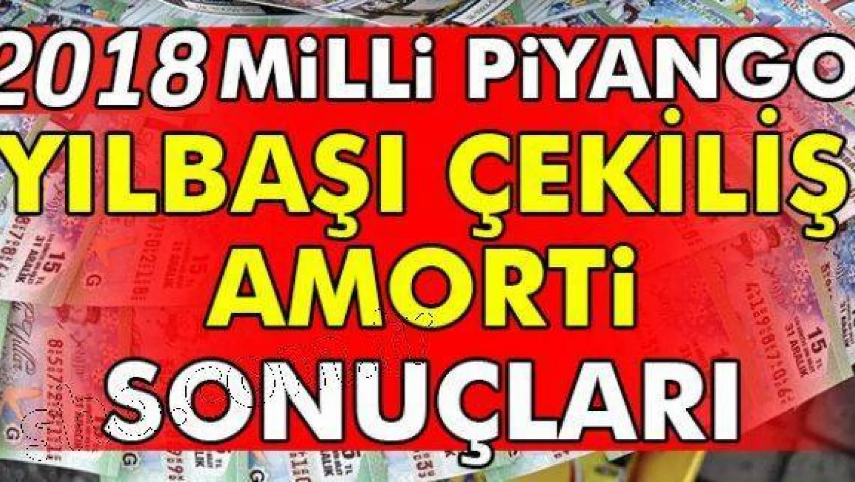 Amorti 2018 hangi numaralar Milli Piyango yılbaşı 'Amorti' hangi numaralara çıktı.. MP Yılbaşı çekilişi 2018 amorti