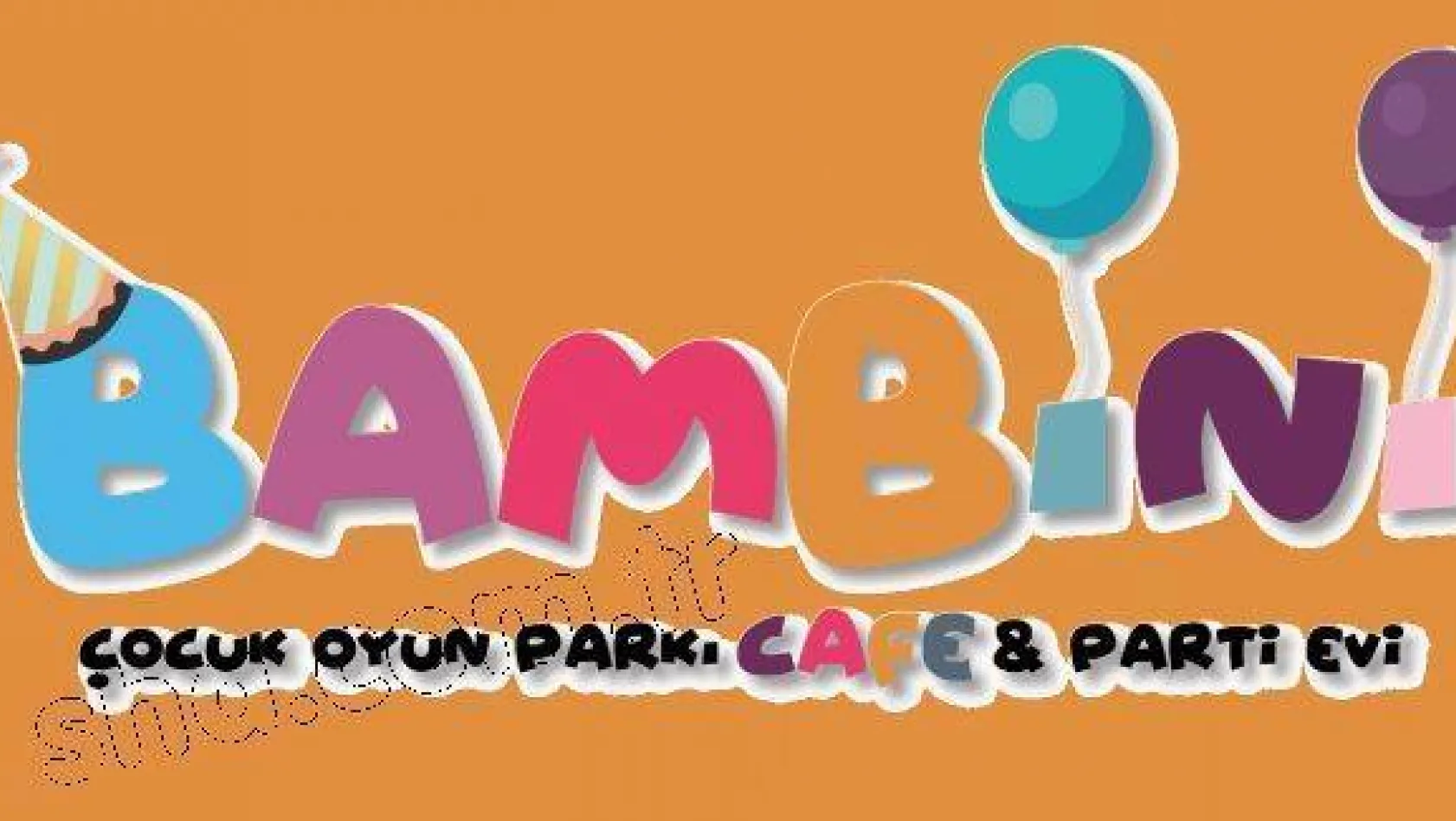 Bambini Çocuk Oyun Parkı Cafe & Parti Evi açıldı