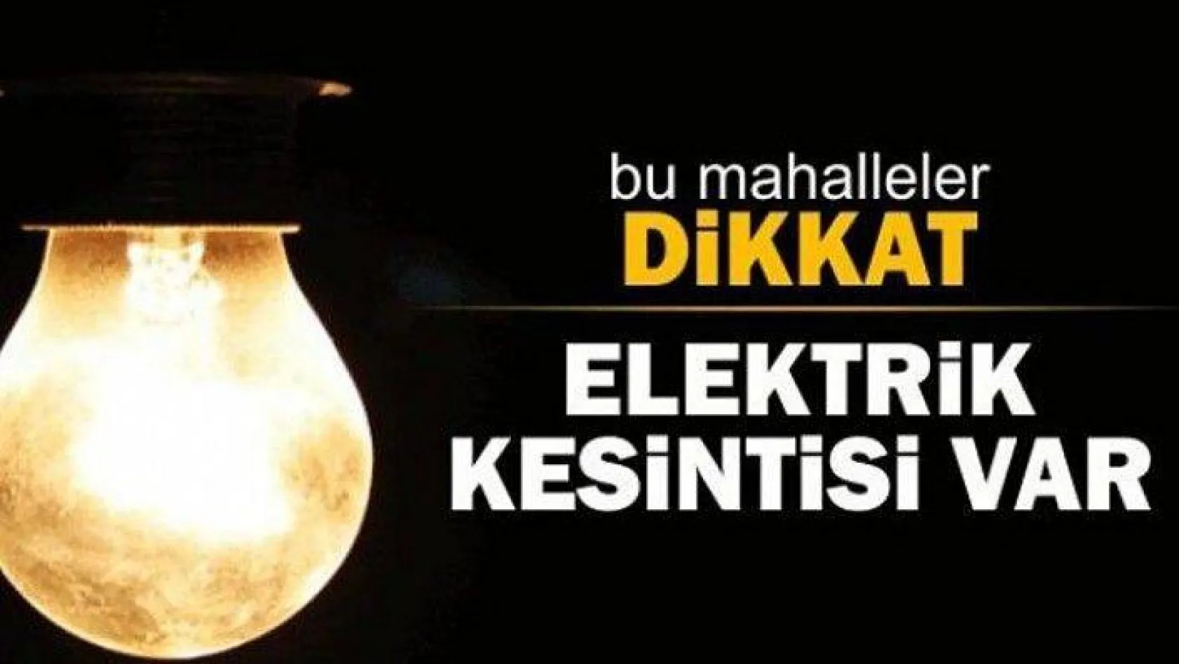 Elektrik kesintisi yapılacak !