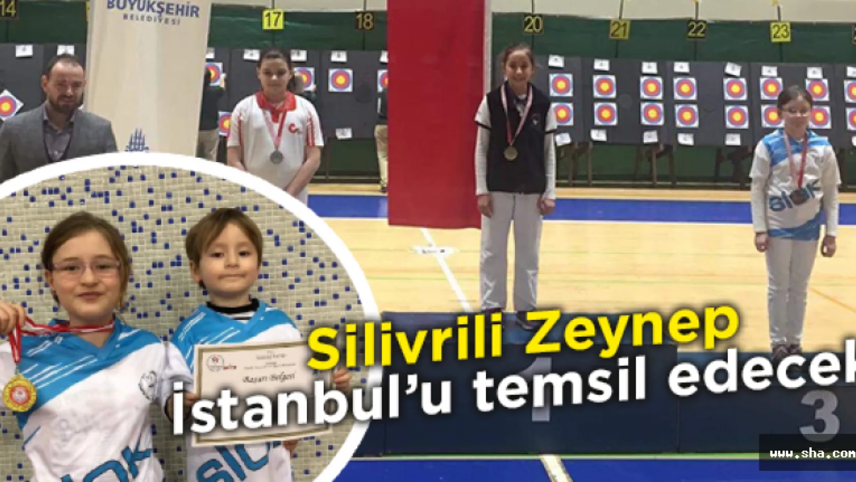 Silivrili Zeynep İstanbul'u temsil edecek