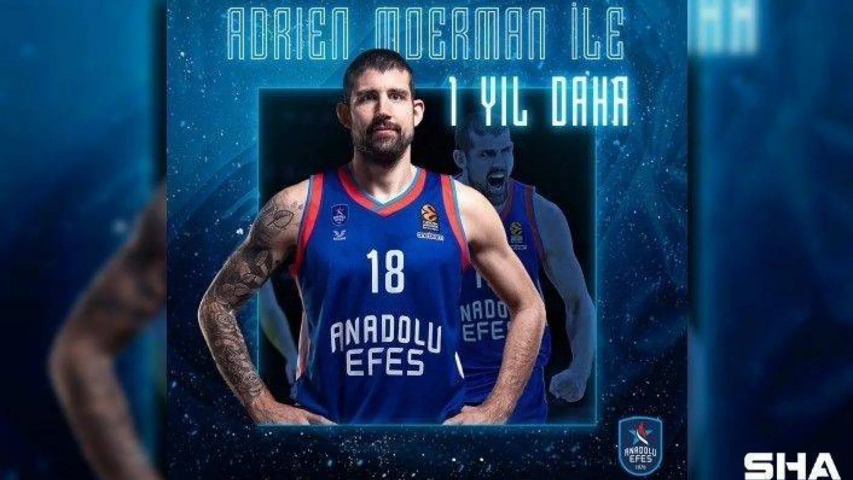 Anadolu Efes: &quot2018-2019 sezonundan bu yana formamızı terleten oyuncumuz Adrien Moerman ile 1 yıllık sözleşme yeniledik."