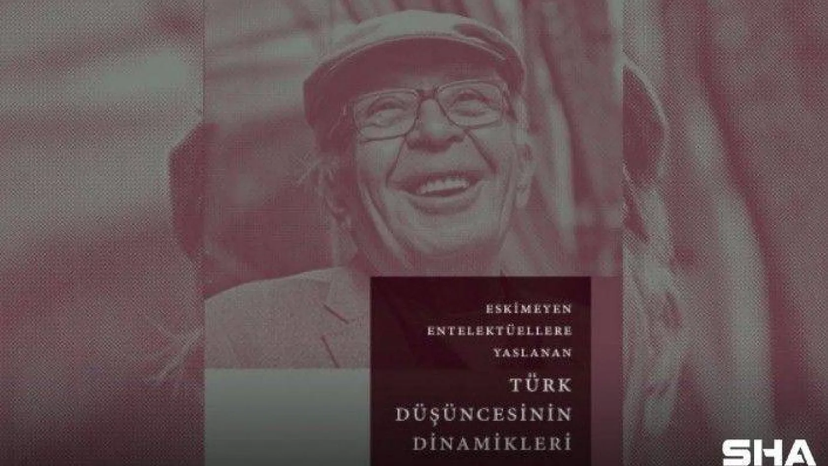 'Eskimeyen Entelektüellere Yaslanan Türk Düşüncesinin Dinamikleri' kitabı okuyucuyla buluşuyor