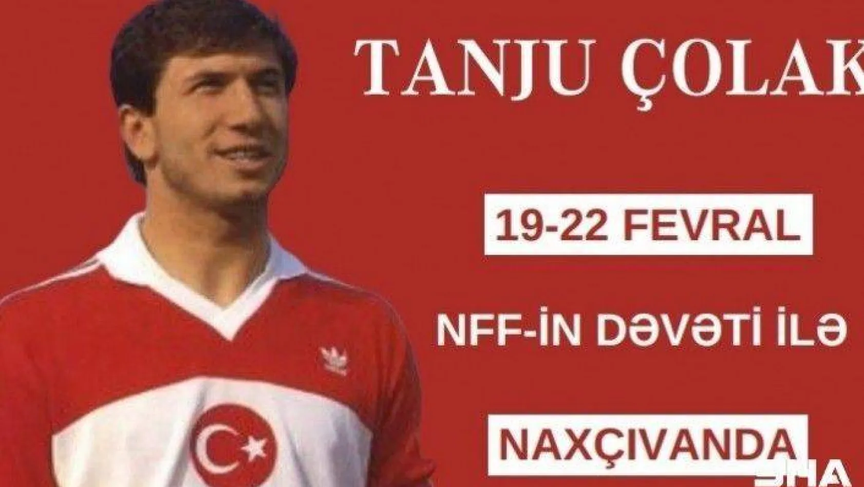 Tanju Çolak'ın yeni rotası Nahçıvan