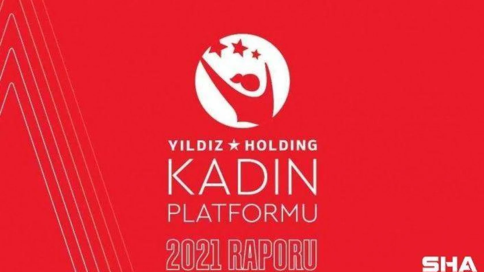 Yıldız Holding Kadın Platformu 2021 Raporu yayınlandı