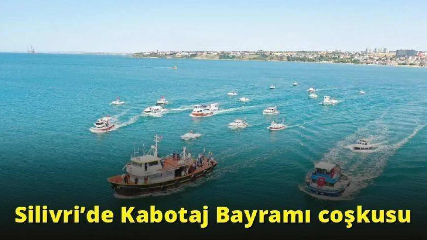 Silivri'de Kabotaj Bayramı coşkusu