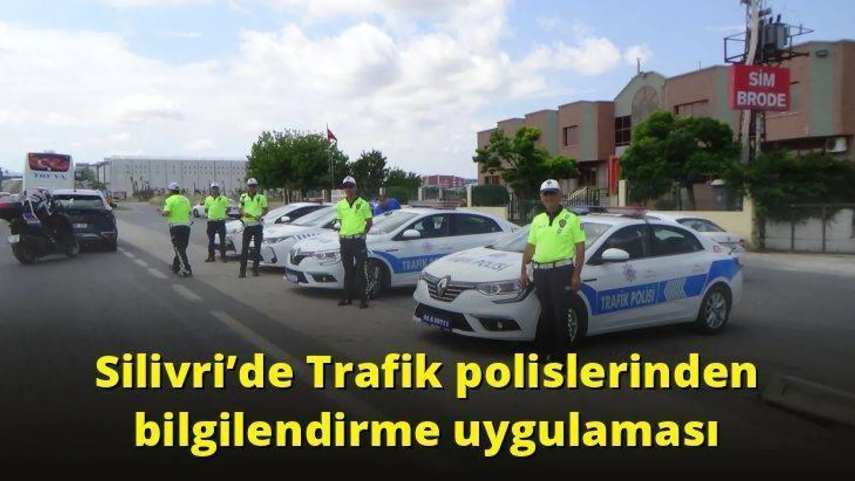Silivri'de Trafik polislerinden bilgilendirme uygulaması