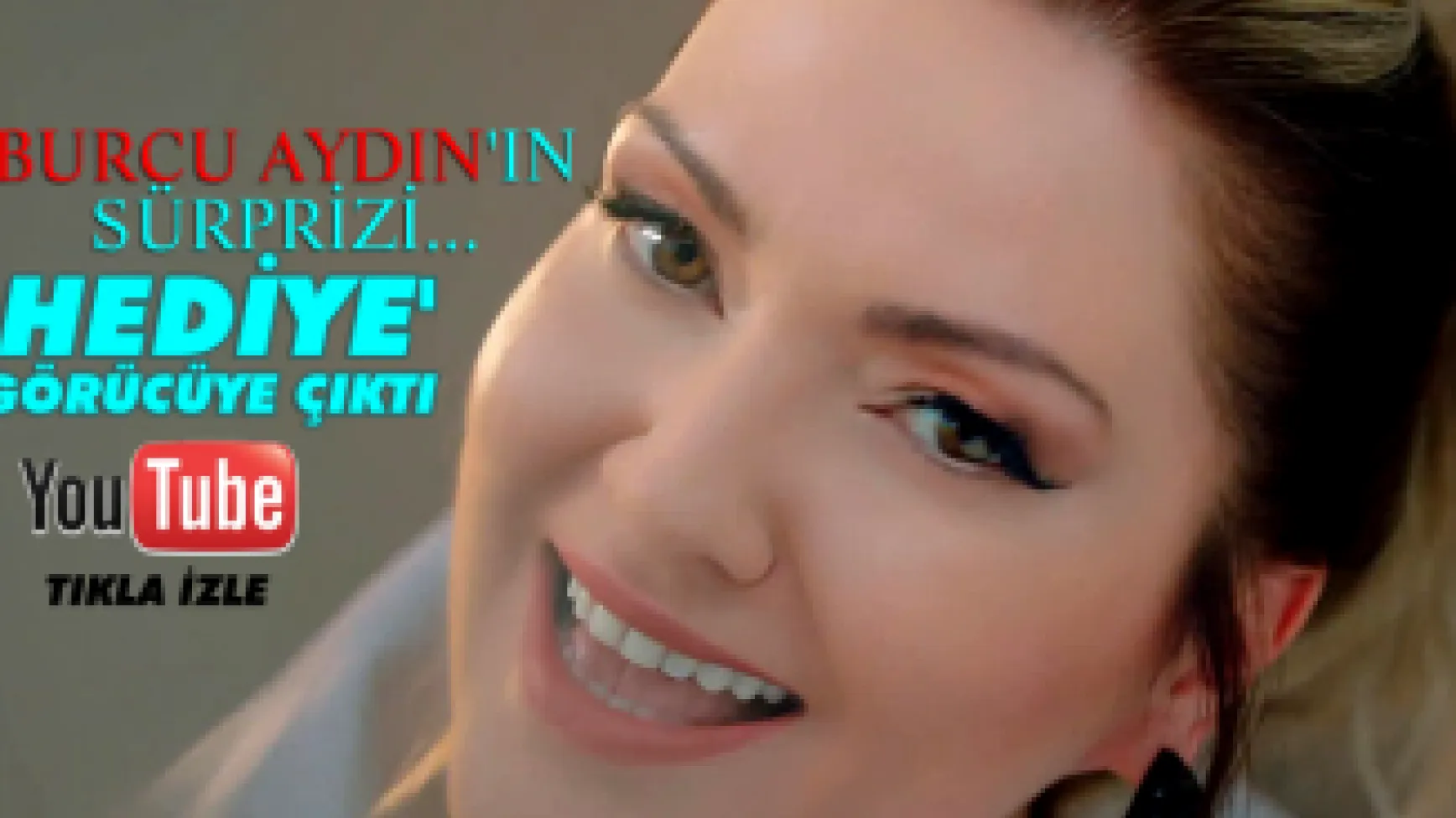 Burcu Aydın'ın Hediye'si şimdiden dillerde