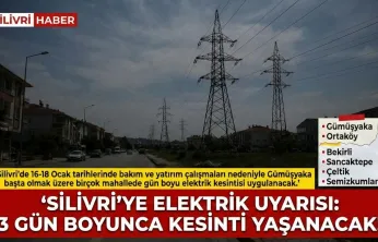 Silivri'de 3 Gün Sürecek Planlı Elektrik Kesintisi