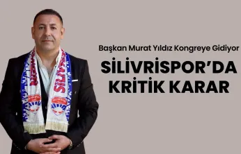 Silivrispor'da Kritik Karar: Başkan Murat Yıldız Kongreye Gidiyor