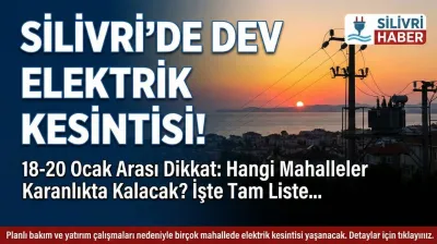 Silivri'de 18-20 Ocak'ta Planlı Elektrik Kesintileri