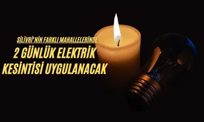 Silivri'nin Farklı Mahallelerinde 2 Günlük Elektrik Kesintisi Uygulanacak