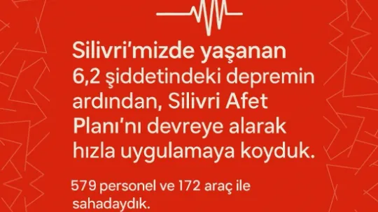Silivri Belediyesi Deprem Sonrası Afet Planını Hızla Devreye Aldı