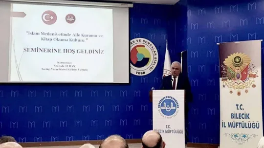 Bilecik'te 'İslam Medeniyetinde Aile Kurumu ve Okuma Kültürü' semineri düzenlendi