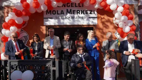 Bilecik'te Engelli Mola Merkezi hizmete açıldı