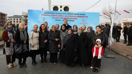 Selimpaşa Yoğurthane'ye Sağlık Merkezi ve 112 İnşa Ediliyor