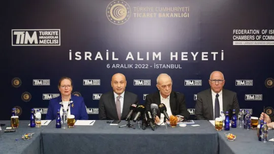 Türkiye, İsrail'e ihracatını 12 milyar dolara çıkarmayı hedefleniyor