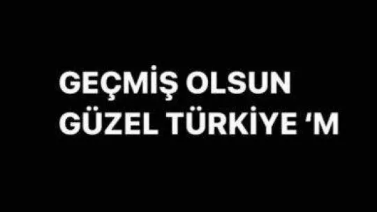 Ünlülerden 'geçmiş olsun' paylaşımı