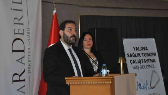 Yalova Sağlık Turizmi Çalıştayı başladı