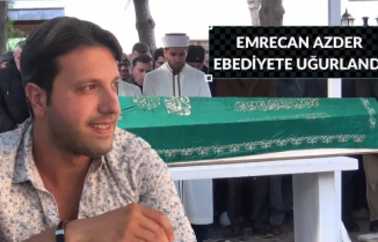Emrecan Azder, Ebediyete Uğurlandı