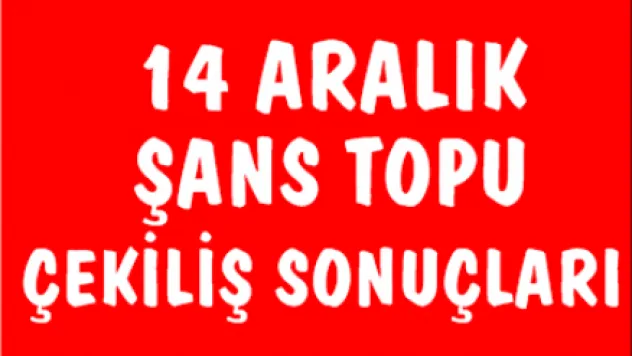 14 Aralık Şans Topu Sonuçları