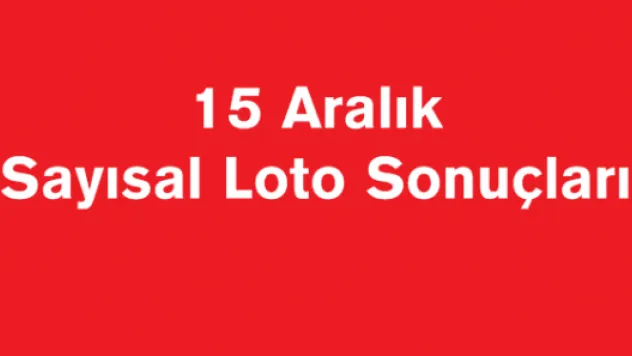 15 Aralık Sayısal Loto Sonuçları