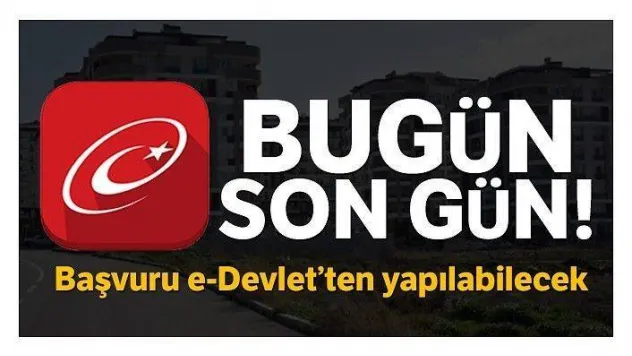 Bugün son gün! Başvuru e-Devlet'ten yapılabilecek!