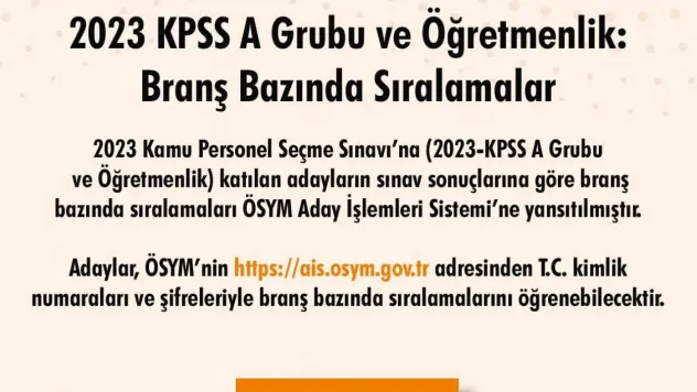 2023 KPSS A Grubu ve Öğretmenlik grubunda branş bazında sıralamalar açıklandı