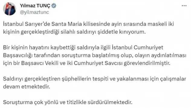 Bakan Tunç: '(Santa Maria Kilisesi'ndeki saldırı) Olayın aydınlatılması için bir başsavcı vekili ve iki cumhuriyet savcısı görevlendirilmiştir'