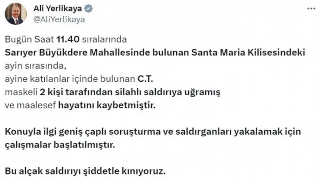 Bakan Yerlikaya: 'Santa Maria Kilisesindeki ayine katılanlar içinde bulunan C.T., maskeli 2 kişinin silahlı saldırısına uğrayarak hayatını kaybetti'