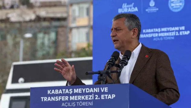 CHP Genel Başkanı Özel: '2. etabı tamamlamanın memnuniyeti içindeyiz'