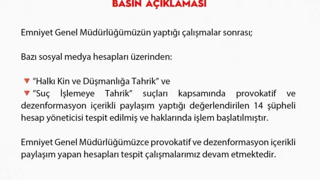 Dezenformasyon içerikli paylaşım yapan 14 şüpheli hesap yöneticisi hakkında işlem başlatıldı