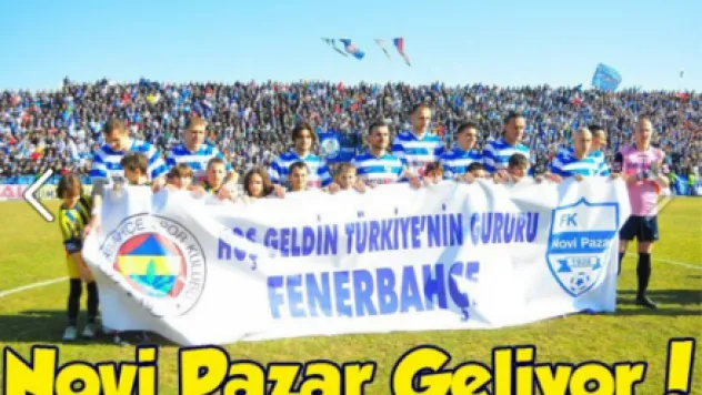 Novi Pazar, F.Bahçe için geliyor