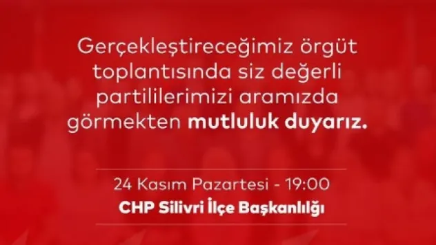 Örgüt toplantısı için chp silivri'de hazırlık tamam – partililere davet