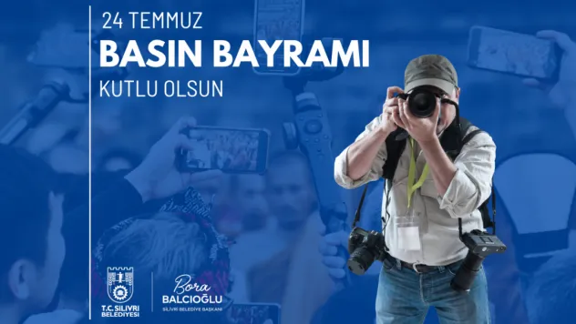 Silivri Belediye Başkanı Bora Balcıoğlu'ndan 24 Temmuz Basın Bayramı mesajı