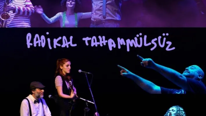 'Radikal Tahammülsüz' seyirciyle buluşacak