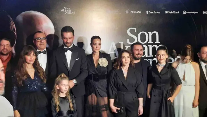 'Son Akşam Yemeği' filminin galası yapıldı