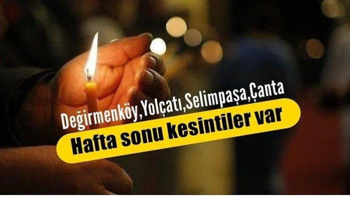 Dikkat! Hafta sonu kesintiler var