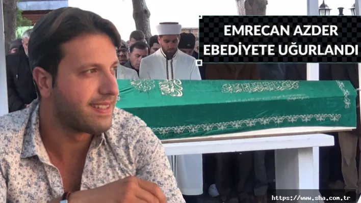 Emrecan Azder, Ebediyete Uğurlandı