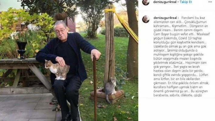 Deniz Uğur dayısının korona virüs nedeniyle öldüğünü açıkladı