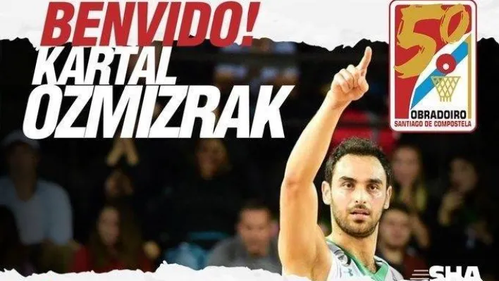 Kartal Özmızrak, İspanya takımı Obradoiro'ya transfer oldu