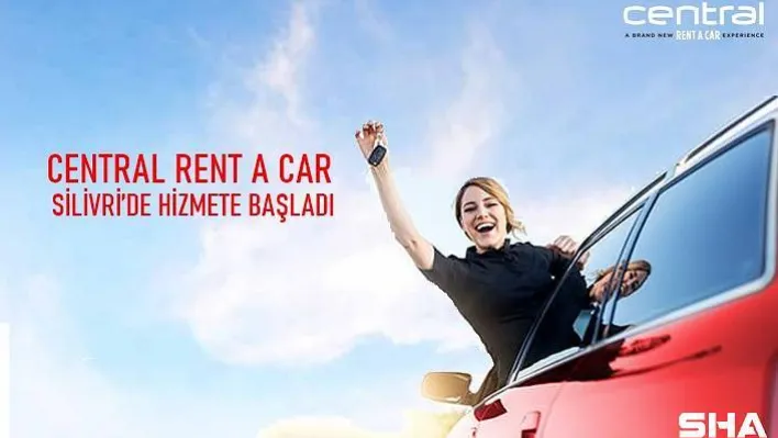 Central Rent A Car Silivri'de Hizmete Başladı