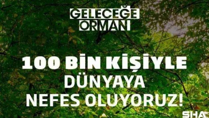 'Geleceğe Orman' uygulaması 100 bin katılımcıya ulaştı