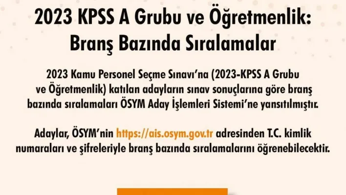 2023 KPSS A Grubu ve Öğretmenlik grubunda branş bazında sıralamalar açıklandı