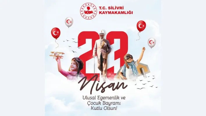 23 Nisan'da Silivri'de bayram coşkusu